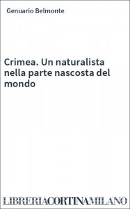 Crimea. Un naturalista nella parte nascosta del mondo