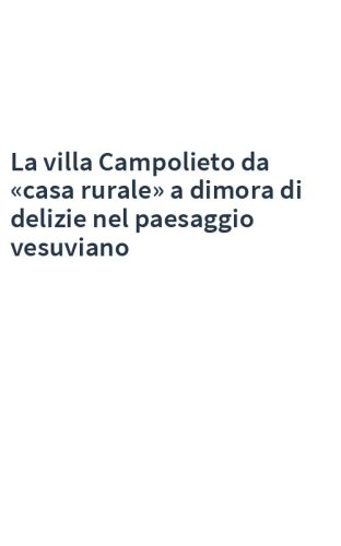 La villa Campolieto da «casa rurale» a dimora di delizie nel paesaggio vesuviano