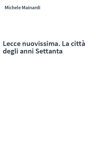 Lecce nuovissima. La città degli anni Settanta
