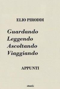 Guardando leggendo ascoltando viaggiando. Appunti