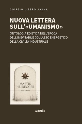 Nuova lettera sull'«umanismo». Ontologia ed etica nell'epoca dell'inevitabile collasso energetico della civiltà industriale