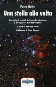 Una stella alla volta. Raccolta di articoli del grande scienziato e divulgatore dell'astronomia