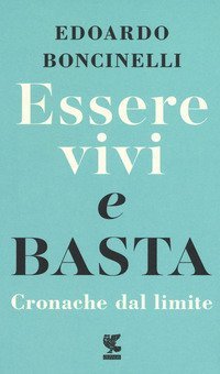 Essere vivi e basta. Cronache dal limite