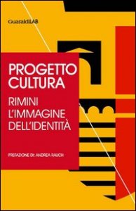Progetto cultura. Rimini l'immagine dell'identità