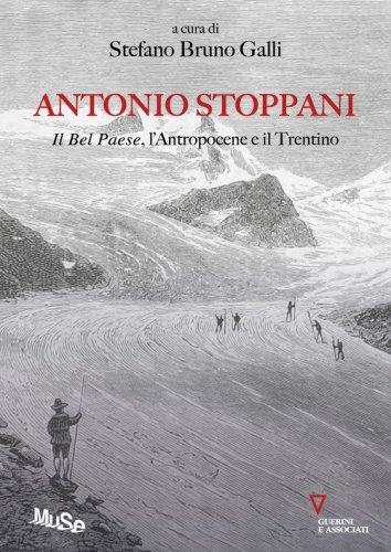 Antonio Stoppani. Il belpaese, l'antropocene e...