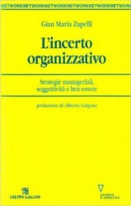 L'incerto organizzativo. Strategie manageriali, soggettività e benessere
