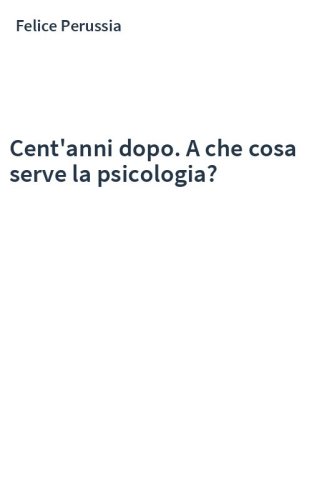 Cent'anni dopo. A che cosa serve la psicologia?