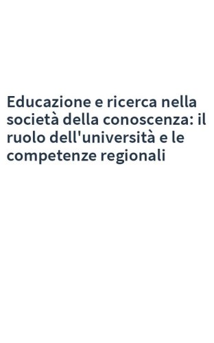 Educazione e ricerca nella società della conoscenza: il ruolo dell'università e le competenze regionali