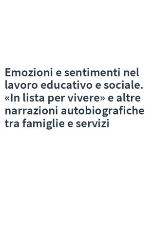 Emozioni e sentimenti nel lavoro educativo e sociale. «In lista per vivere» e altre narrazioni autobiografiche tra famiglie e servizi