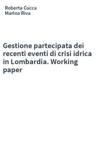 Gestione partecipata dei recenti eventi di crisi idrica in Lombardia. Working paper