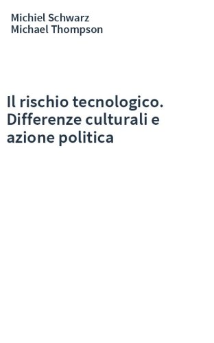 Il rischio tecnologico. Differenze culturali e azione politica