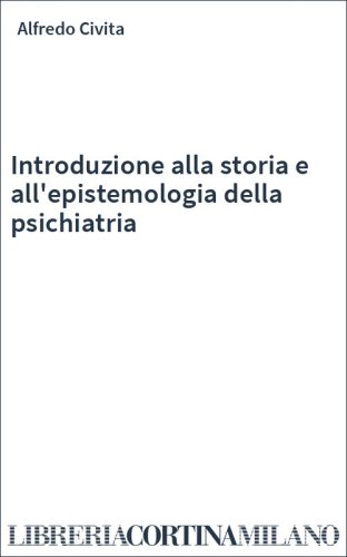 Introduzione alla storia e all'epistemologia della psichiatria