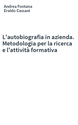L'autobiografia in azienda. Metodologia per la ricerca e l'attività formativa