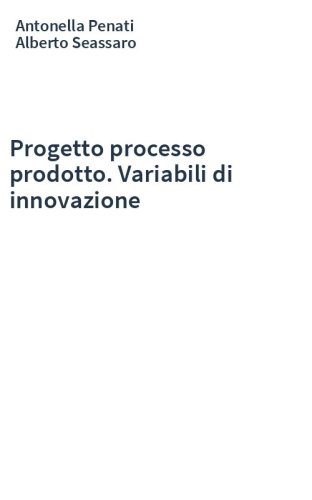 Progetto processo prodotto. Variabili di innovazione