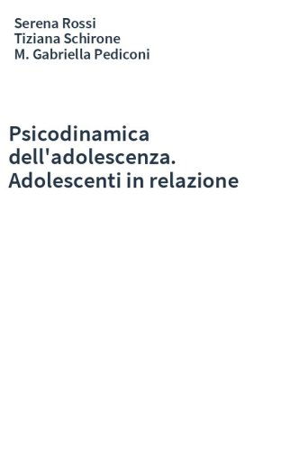 Psicodinamica dell'adolescenza. Adolescenti in relazione