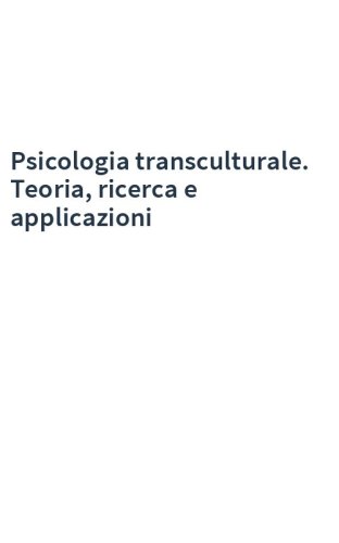 Psicologia transculturale. Teoria, ricerca e applicazioni