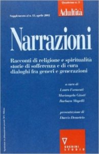 Narrazioni. Racconti di religione e spiritualità, storie di sofferenza e di cura, dialoghi fra generi e generazioni