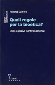 Quali regole per la bioetica? Scelte legislative e diritti fondamentali