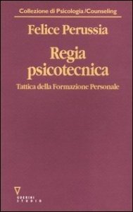 Regia psicotecnica. Tattica della formazione personale
