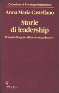 Storie di leadership. Percorsi di apprendimento organizzativo