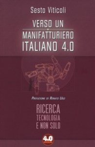 Verso un manifatturiero italiano 4.0. Ricerca, tecnologia e non solo