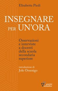 Insegnare per un'ora. Osservazioni e interviste a docenti della scuola secondaria superiore