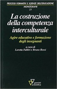 La costruzione della competenza interculturale. Agire educativo e formazione degli insegnanti