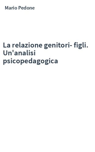 La relazione genitori-figli. Un'analisi psicopedagogica