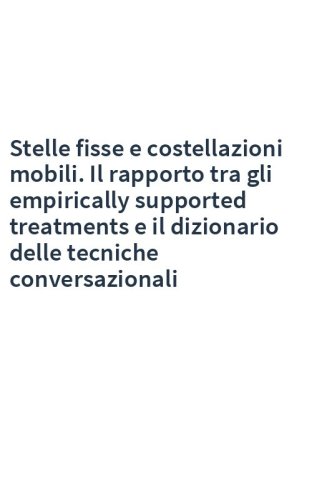 Stelle fisse e costellazioni mobili. Il rapporto tra gli empirically supported treatments e il dizionario delle tecniche conversazionali