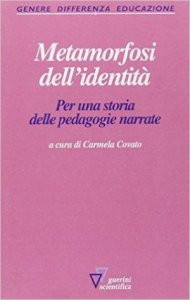Metamorfosi dell'identità. Per una storia delle pedagogie narrate