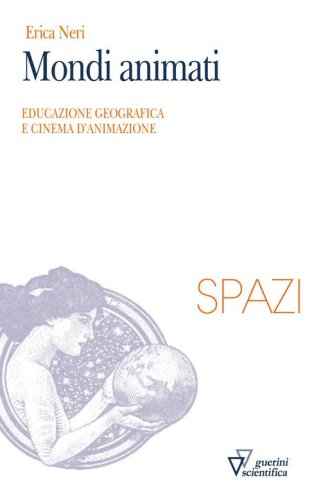 Mondi animati. Educazione geografica e cinema d'animazione