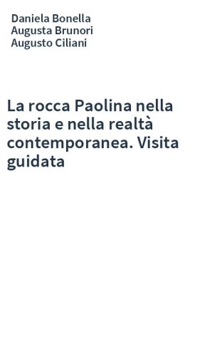 La rocca Paolina nella storia e nella realtà contemporanea. Visita guidata