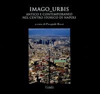 Imago urbis. Antico e contemporaneo nel centro-storico di Napoli