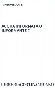 ACQUA INFORMATA O INFORMANTE ?