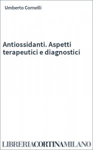 Antiossidanti. Aspetti terapeutici e diagnostici