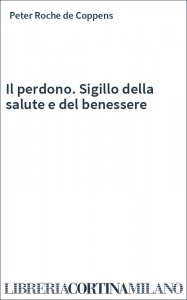 Il perdono. Sigillo della salute e del benessere
