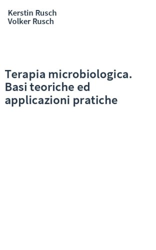Terapia microbiologica. Basi teoriche ed applicazioni pratiche