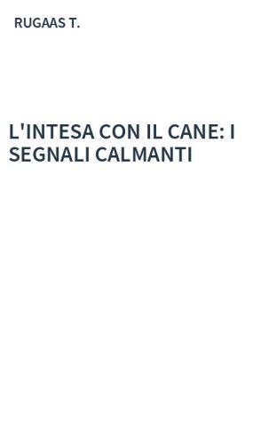 L'INTESA CON IL CANE: I SEGNALI CALMANTI