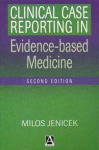 Clinical Case Reporting in Evidence-based Medicine