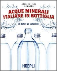 Acque minerali italiane in bottiglia. Un mondo da conoscere