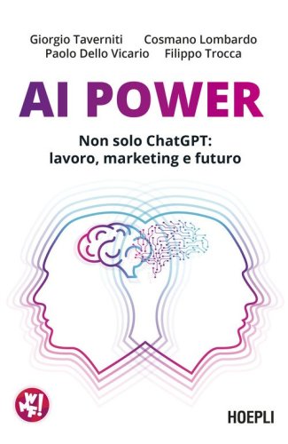 AI Power. Non solo ChatGPT: lavoro, marketing e futuro
