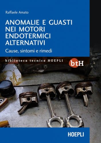 Anomalie e guasti nei motori endotermici alternativi. Cause, sintomi e rimedi
