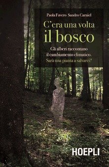 C'era una volta il bosco. Gli alberi raccontano il cambiamento climatico: sarà una pianta a salvarci?