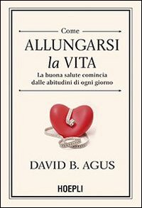 Come allungarsi la vita. La buona salute comincia dalle abitudini di ogni giorno
