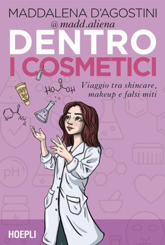 Dentro i cosmetici. Viaggio tra skincare, make-up e falsi miti