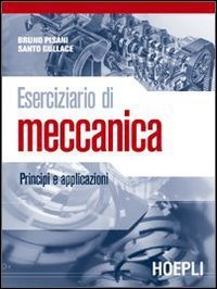 Eserciziario di meccanica. Principi e applicazioni. Per gli Ist. tecnici e professionali