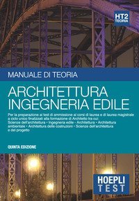 Hoepli test. Architettura e ingegneria edile. Manuale di teoria per i test di ammissione all'università