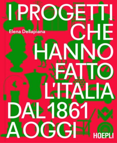 I progetti che hanno fatto l'Italia dal 1861 a oggi