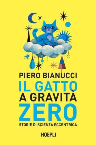 Il gatto a gravità zero. Storie di scienza eccentrica