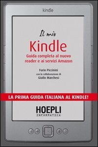 Il mio Kindle. Guida completa al nuovo reader e ai servizi Amazon